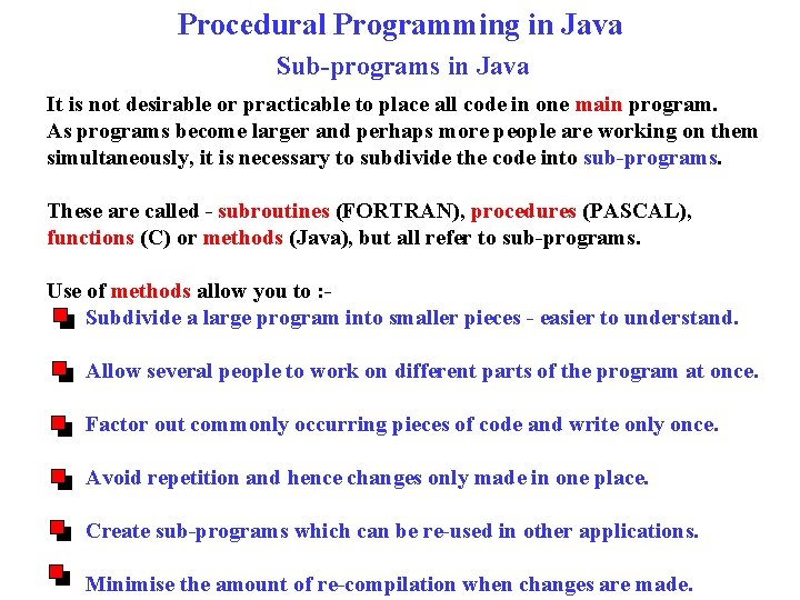 Procedural Programming in Java Sub-programs in Java It is not desirable or practicable to