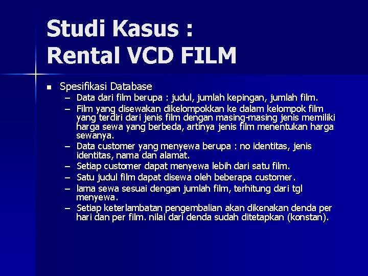 Studi Kasus : Rental VCD FILM n Spesifikasi Database – Data dari film berupa