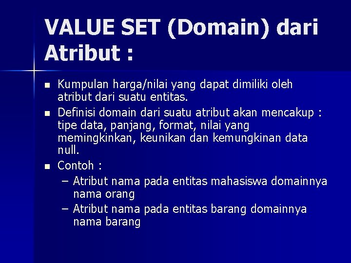 VALUE SET (Domain) dari Atribut : n n n Kumpulan harga/nilai yang dapat dimiliki