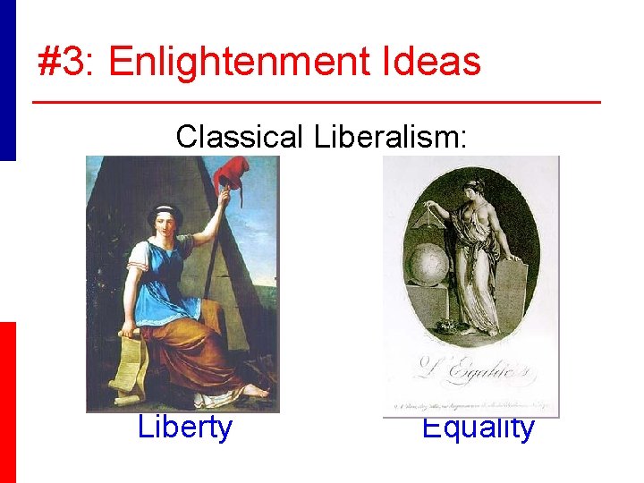 #3: Enlightenment Ideas Classical Liberalism: Liberty Equality 
