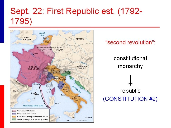 Sept. 22: First Republic est. (17921795) “second revolution”: constitutional monarchy ↓ republic (CONSTITUTION #2)