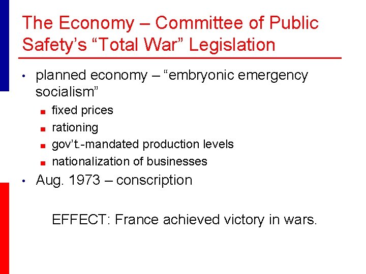 The Economy – Committee of Public Safety’s “Total War” Legislation • planned economy –