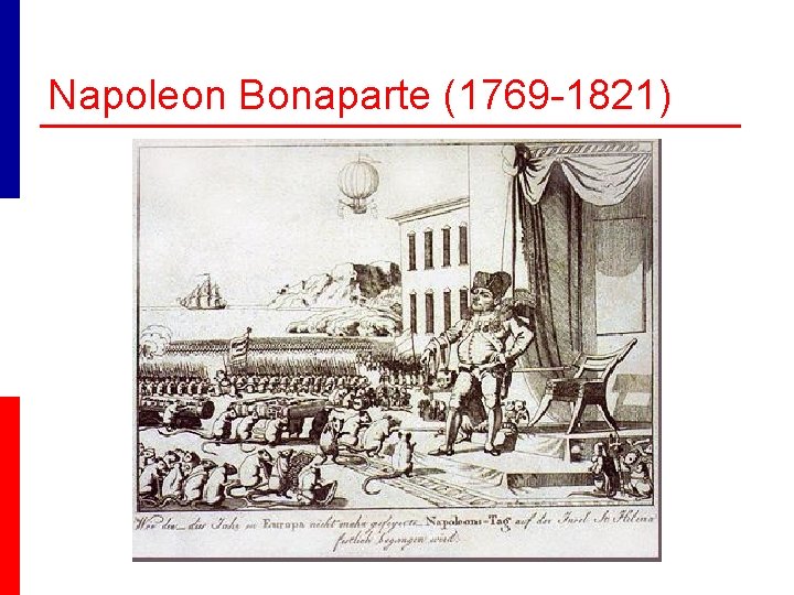 Napoleon Bonaparte (1769 -1821) 