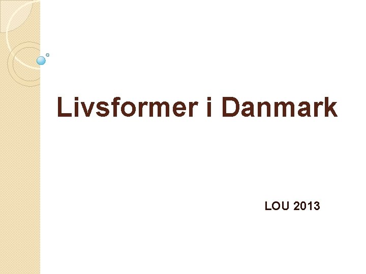 Livsformer i Danmark LOU 2013 