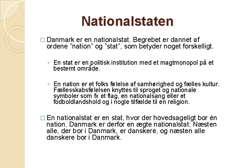 Nationalstaten � Danmark er en nationalstat. Begrebet er dannet af ordene ”nation” og ”stat”,