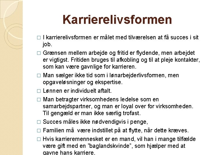 Karrierelivsformen � I karrierelivsformen er målet med tilværelsen at få succes i sit job.