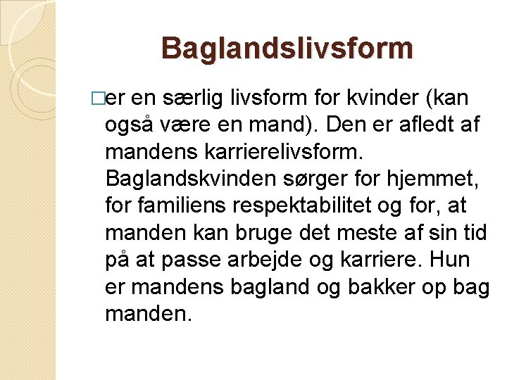 Baglandslivsform �er en særlig livsform for kvinder (kan også være en mand). Den er