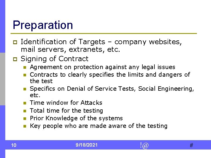 Preparation p p Identification of Targets – company websites, mail servers, extranets, etc. Signing