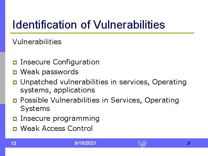 Identification of Vulnerabilities p p p 13 Insecure Configuration Weak passwords Unpatched vulnerabilities in