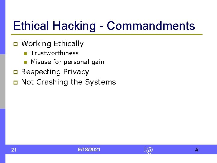 Ethical Hacking - Commandments p Working Ethically n n p p 21 Trustworthiness Misuse