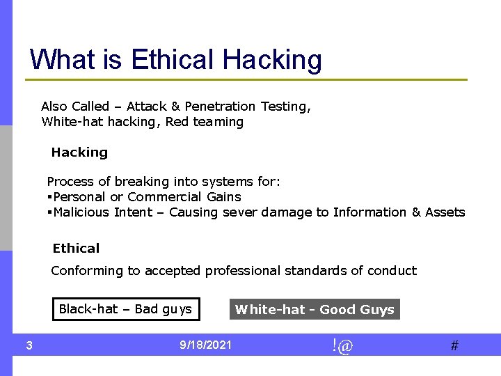 What is Ethical Hacking Also Called – Attack & Penetration Testing, White-hat hacking, Red