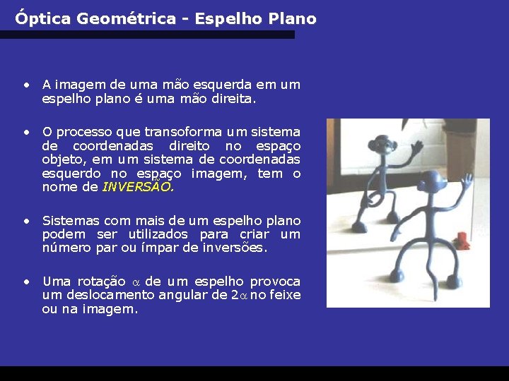 Óptica Geométrica - Espelho Plano • A imagem de uma mão esquerda em um