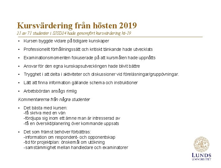 Kursvärdering från hösten 2019 21 av 71 studenter i SJSD 24 hade genomfört kursvärdering