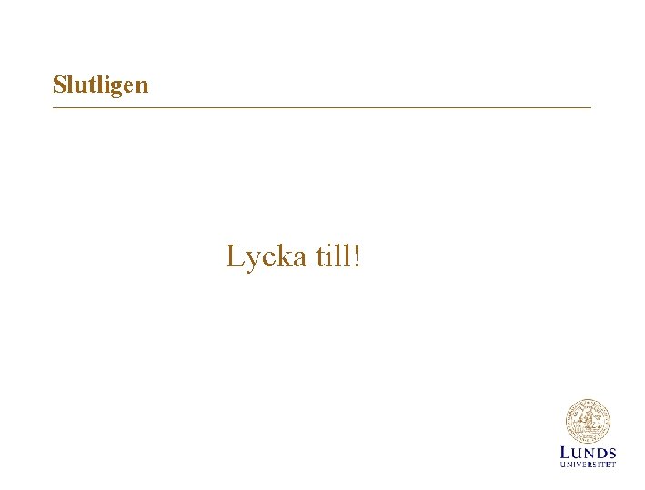 Slutligen Lycka till! 