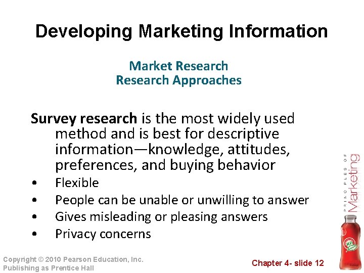 Developing Marketing Information Market Research Approaches Survey research is the most widely used method