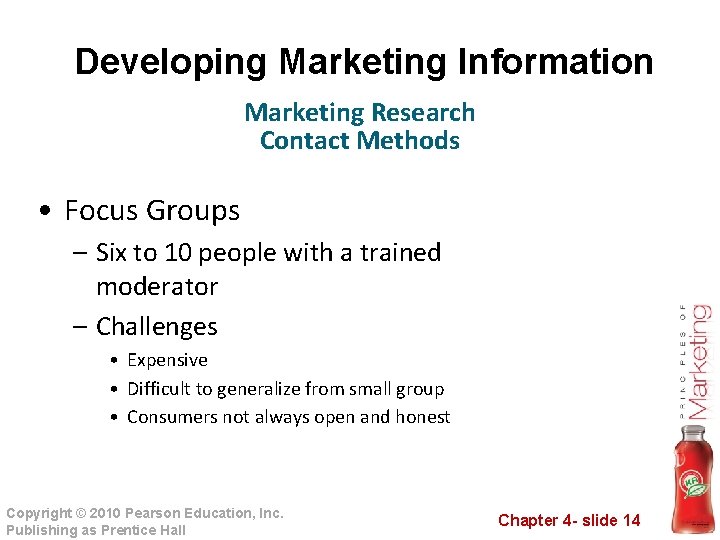 Developing Marketing Information Marketing Research Contact Methods • Focus Groups – Six to 10