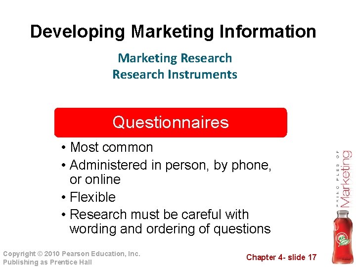 Developing Marketing Information Marketing Research Instruments Questionnaires • Most common • Administered in person,