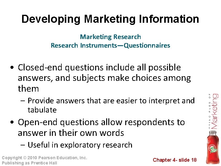 Developing Marketing Information Marketing Research Instruments—Questionnaires • Closed-end questions include all possible answers, and