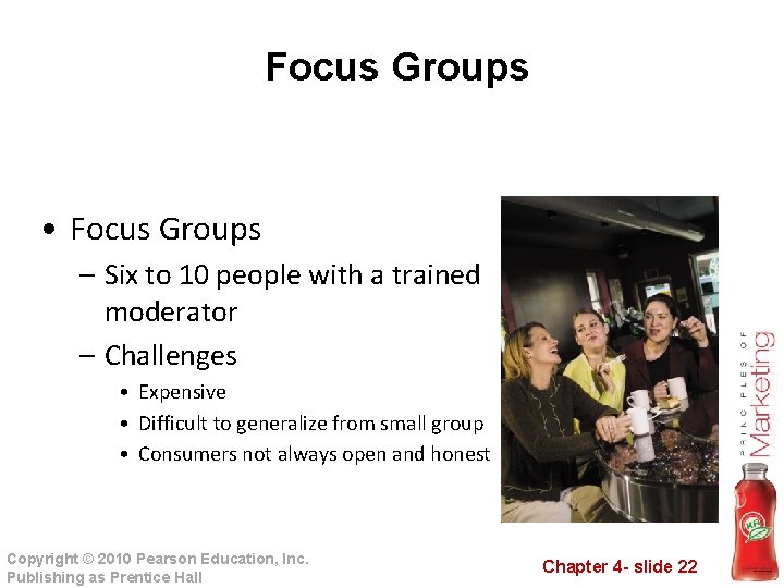 Focus Groups • Focus Groups – Six to 10 people with a trained moderator