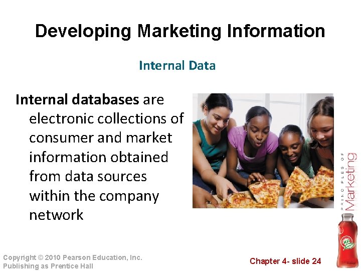 Developing Marketing Information Internal Data Internal databases are electronic collections of consumer and market