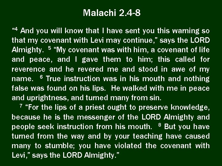 Malachi 2. 4 -8 “ 4 And you will know that I have sent