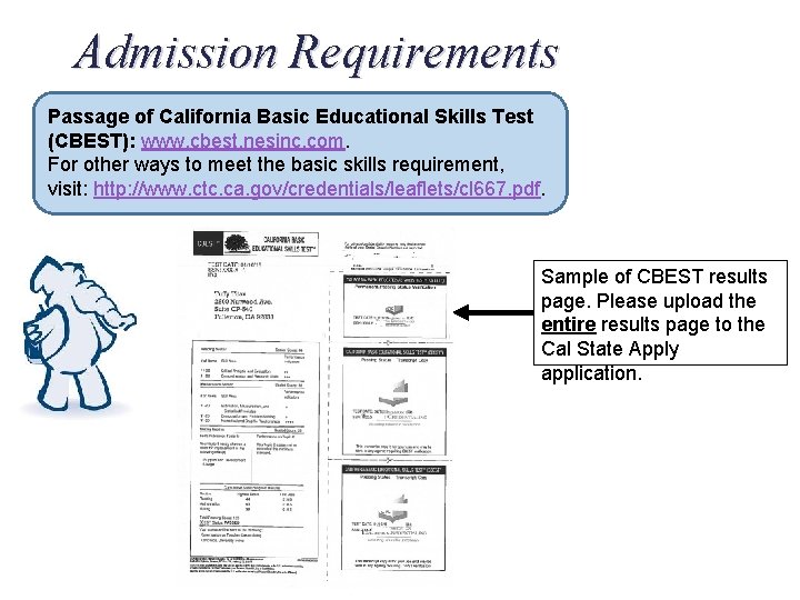 Admission Requirements Passage of California Basic Educational Skills Test (CBEST): www. cbest. nesinc. com.