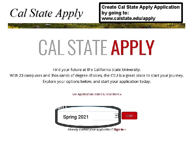 Cal State Apply Create Cal State Apply Application by going to: www. calstate. edu/apply