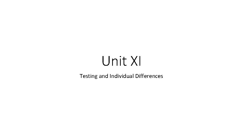 Unit XI Testing and Individual Differences 