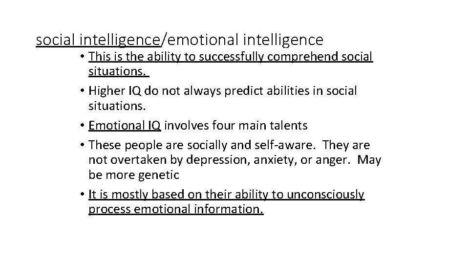 social intelligence/emotional intelligence • This is the ability to successfully comprehend social situations. •