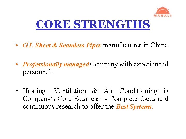 CORE STRENGTHS • G. I. Sheet & Seamless Pipes manufacturer in China • Professionally