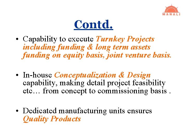 Contd. • Capability to execute Turnkey Projects including funding & long term assets funding