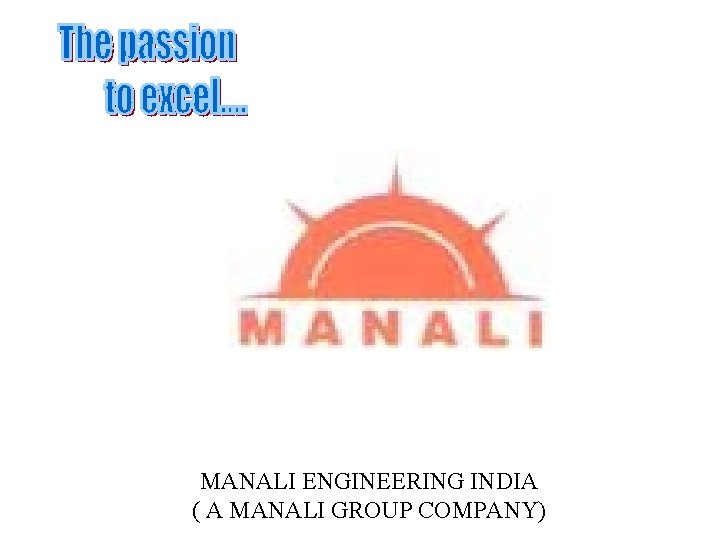 MANALI ENGINEERING INDIA ( A MANALI GROUP COMPANY) 