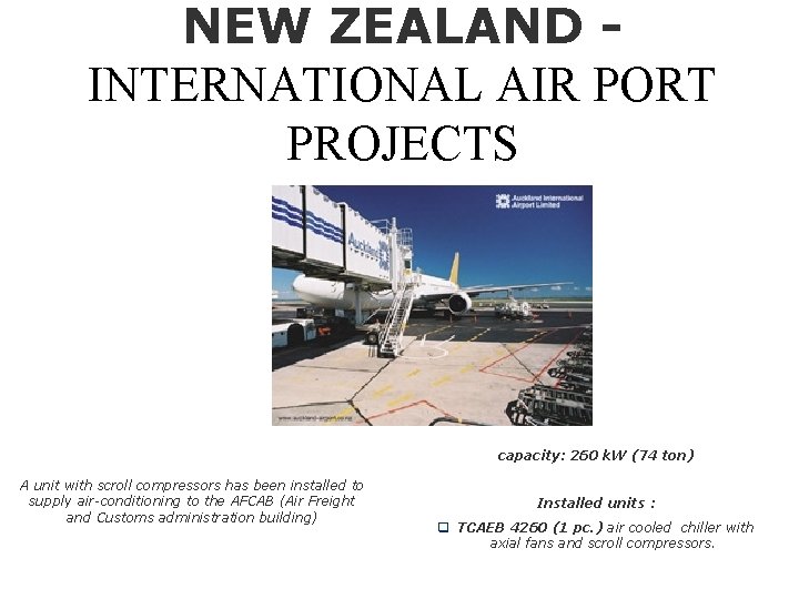 NEW ZEALAND INTERNATIONAL AIR PORT PROJECTS capacity: 260 k. W (74 ton) A unit