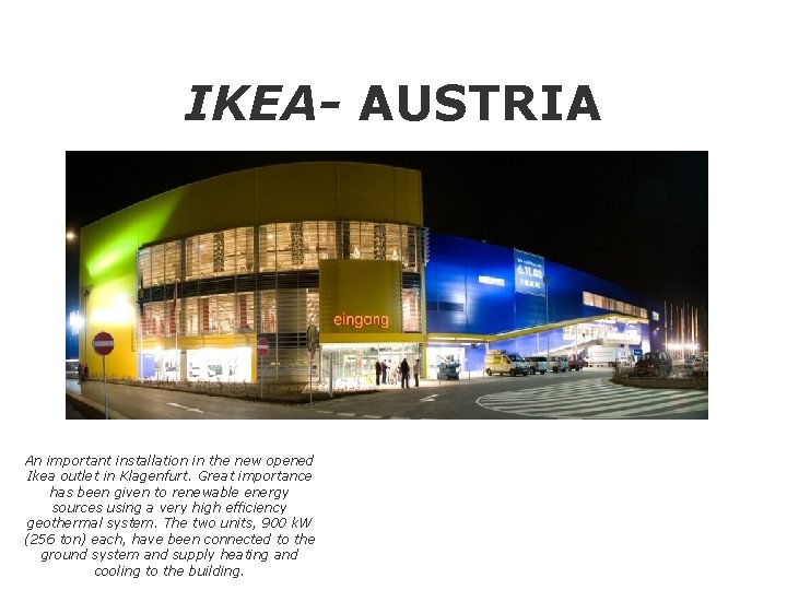 IKEA- AUSTRIA An important installation in the new opened Ikea outlet in Klagenfurt. Great