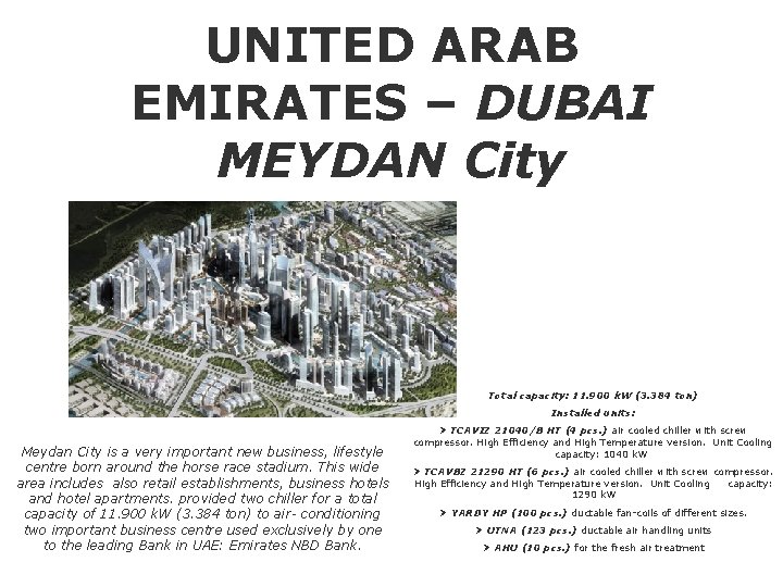UNITED ARAB EMIRATES – DUBAI MEYDAN City Total capacity: 11. 900 k. W (3.