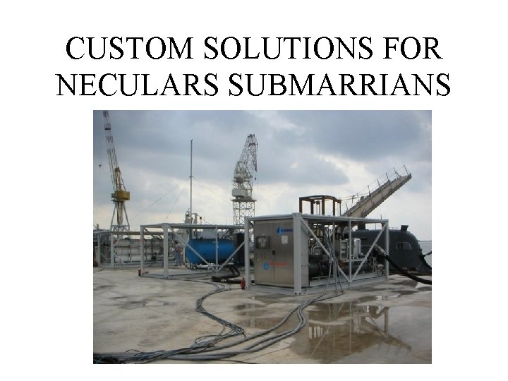 CUSTOM SOLUTIONS FOR NECULARS SUBMARRIANS 