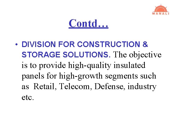 Contd… • DIVISION FOR CONSTRUCTION & STORAGE SOLUTIONS. The objective is to provide high-quality