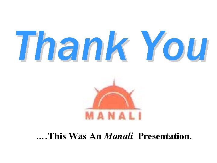 Thank You …. This Was An Manali Presentation. 
