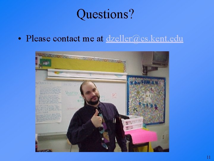 Questions? • Please contact me at dzeller@cs. kent. edu 11 