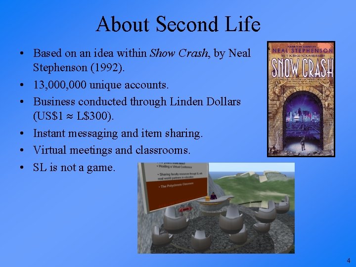 About Second Life • Based on an idea within Show Crash, by Neal Stephenson