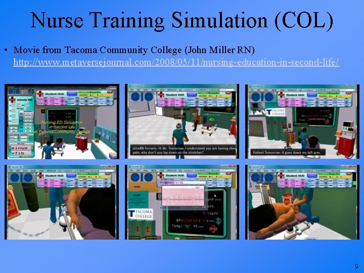 Nurse Training Simulation (COL) • Movie from Tacoma Community College (John Miller RN) http: