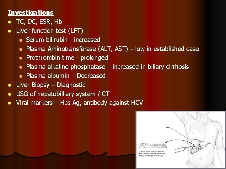 Investigations l TC, DC, ESR, Hb l Liver function test (LFT) l Serum bilirubin