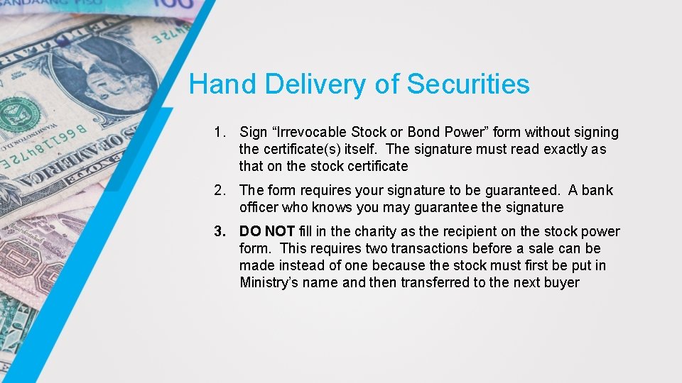 Hand Delivery of Securities 1. Sign “Irrevocable Stock or Bond Power” form without signing