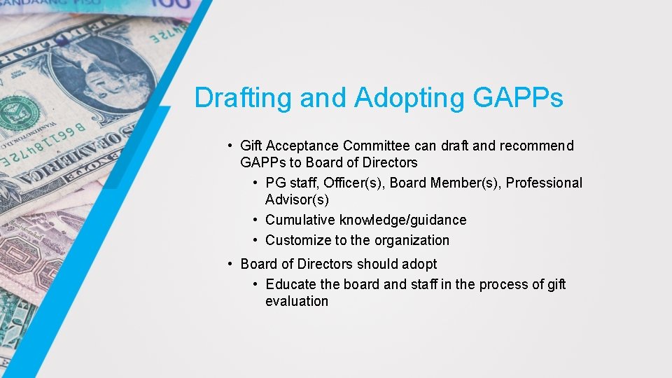 Drafting and Adopting GAPPs • Gift Acceptance Committee can draft and recommend GAPPs to