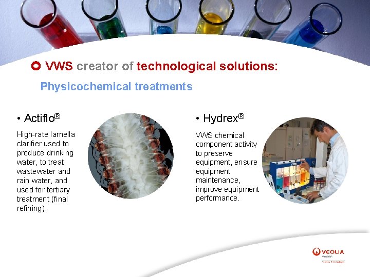  VWS creator of technological solutions: Physicochemical treatments • Actiflo® • Hydrex® High-rate lamella