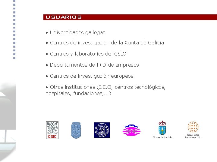 usuarios • Universidades gallegas • Centros de investigación de la Xunta de Galicia •