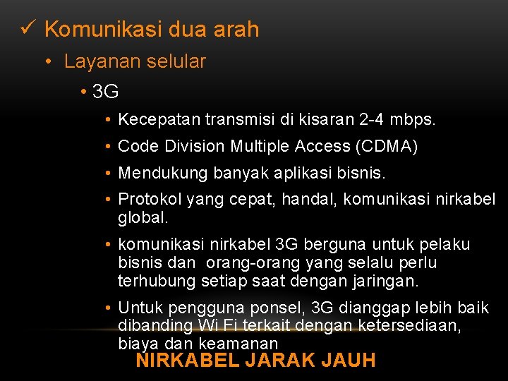 ü Komunikasi dua arah • Layanan selular • 3 G • Kecepatan transmisi di