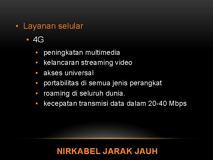  • Layanan selular • 4 G • • • peningkatan multimedia kelancaran streaming