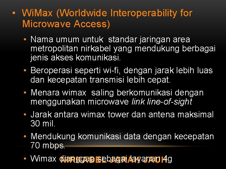  • Wi. Max (Worldwide Interoperability for Microwave Access) • Nama umum untuk standar