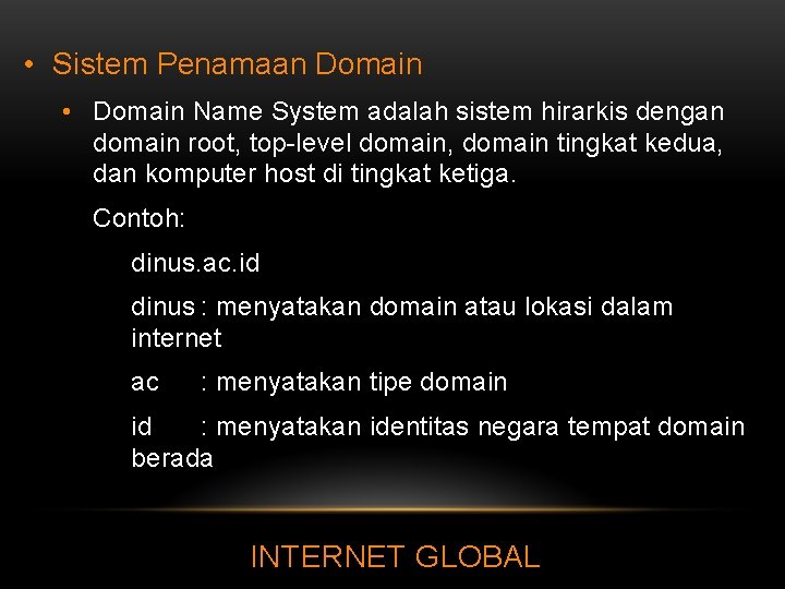  • Sistem Penamaan Domain • Domain Name System adalah sistem hirarkis dengan domain